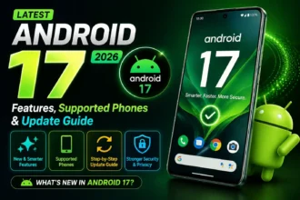 Latest Android Version 2026 Android 17 Features, Supported Phones & Update Guide