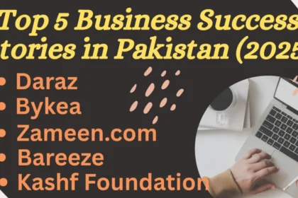 Top-5 Business Success Stories in Pakistan 2025