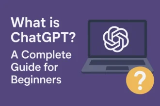 What is ChatGPT? A Complete Guide for Beginners