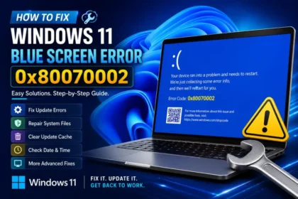 How to fix Windows 11 Blue Screen error 0x80070002